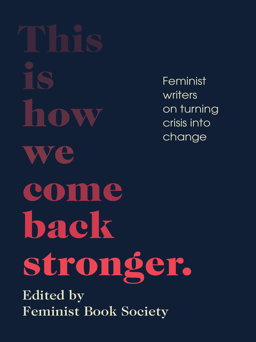 Title details for This Is How We Come Back Stronger by Feminist Book Society - Available